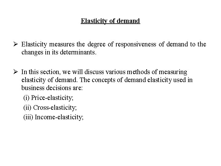 Elasticity of demand Ø Elasticity measures the degree of responsiveness of demand to the