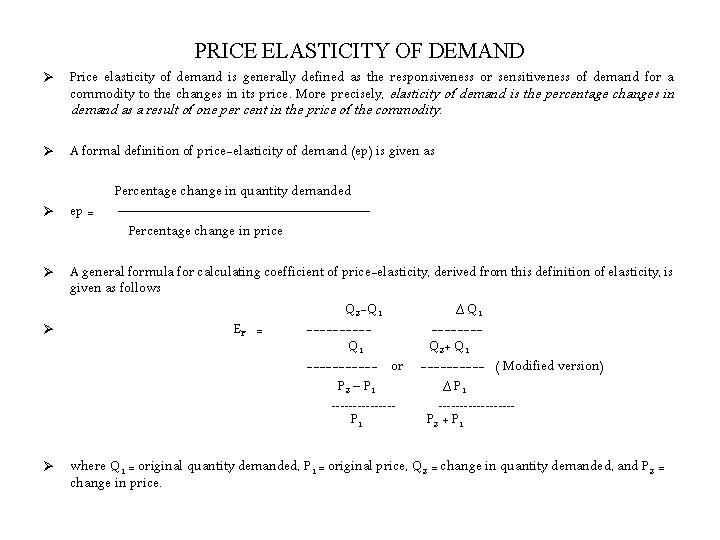 PRICE ELASTICITY OF DEMAND Ø Price elasticity of demand is generally defined as the