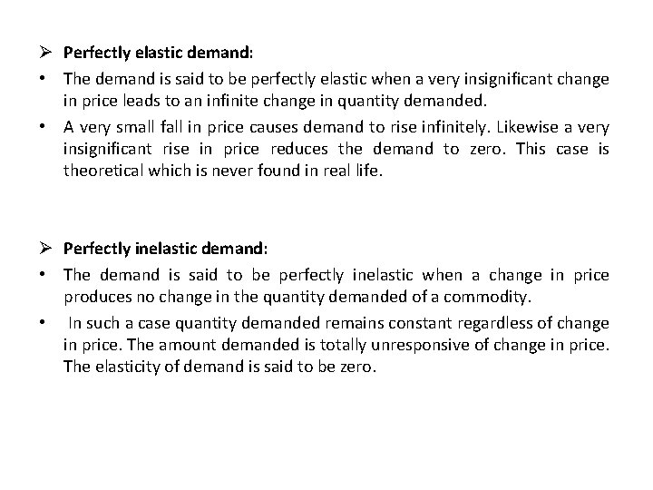 Ø Perfectly elastic demand: • The demand is said to be perfectly elastic when