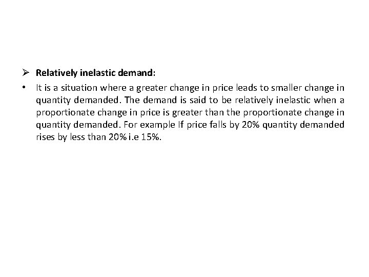 Ø Relatively inelastic demand: • It is a situation where a greater change in