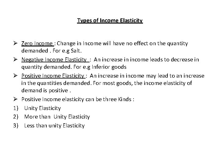 Types of Income Elasticity Ø Zero Income : Change in Income will have no