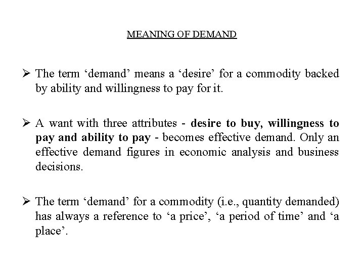 MEANING OF DEMAND Ø The term ‘demand’ means a ‘desire’ for a commodity backed