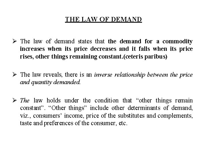 THE LAW OF DEMAND Ø The law of demand states that the demand for