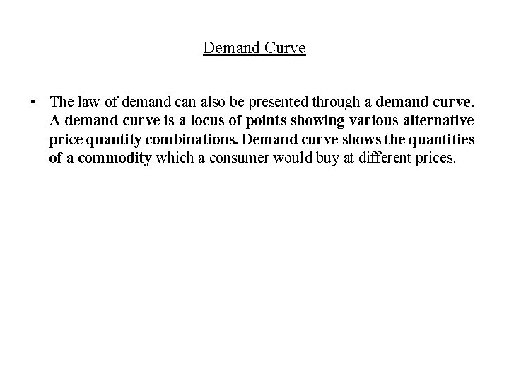 Demand Curve • The law of demand can also be presented through a demand