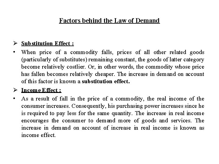 Factors behind the Law of Demand Ø Substitution Effect : • When price of