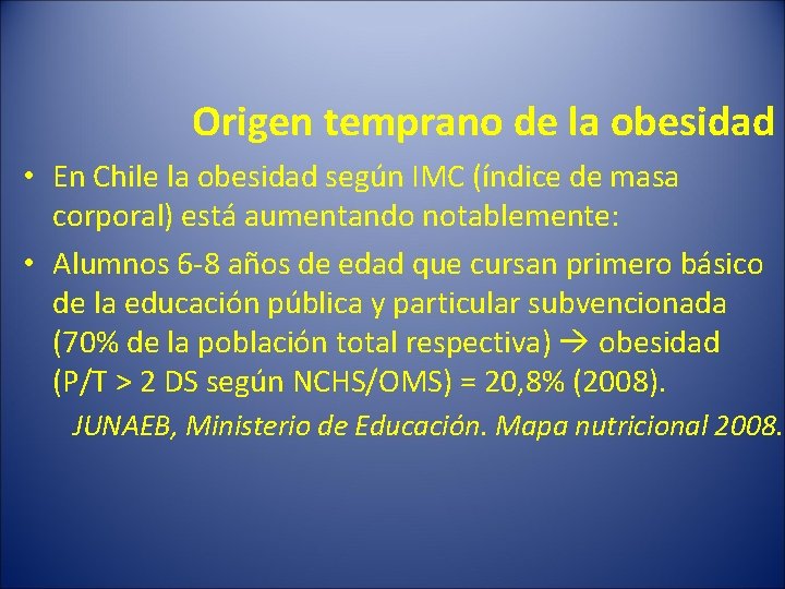 Origen temprano de la obesidad • En Chile la obesidad según IMC (índice de