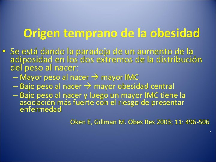 Origen temprano de la obesidad • Se está dando la paradoja de un aumento