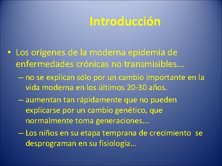 Introducción • Los orígenes de la moderna epidemia de enfermedades crónicas no transmisibles. .