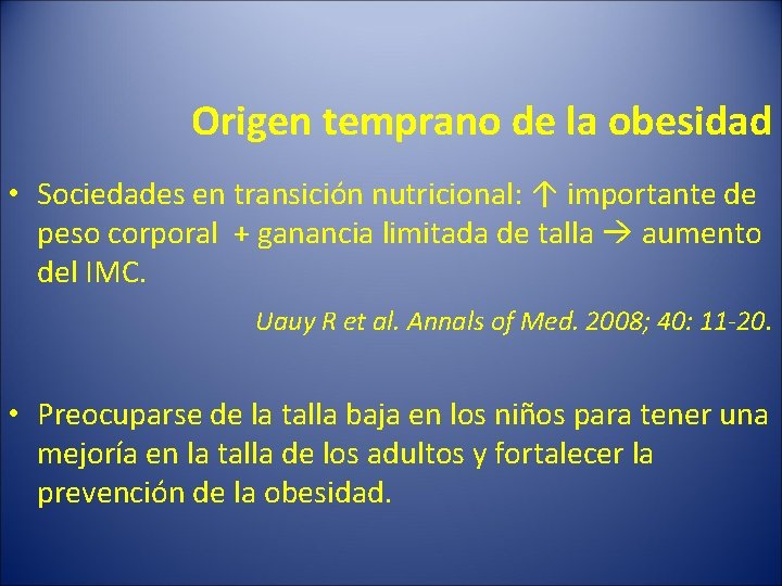 Origen temprano de la obesidad • Sociedades en transición nutricional: ↑ importante de peso