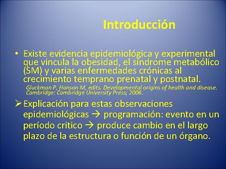 Introducción • Existe evidencia epidemiológica y experimental que vincula la obesidad, el síndrome metabólico