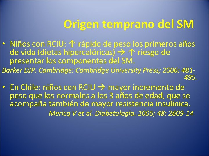 Origen temprano del SM • Niños con RCIU: ↑ rápido de peso los primeros