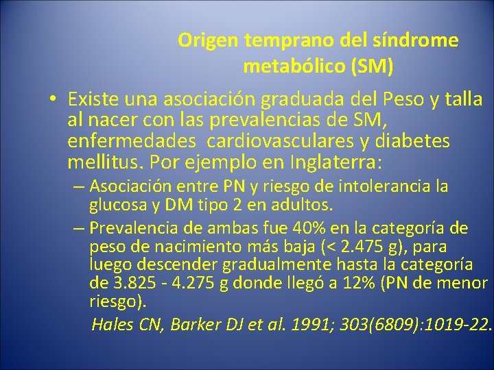 Origen temprano del síndrome metabólico (SM) • Existe una asociación graduada del Peso y