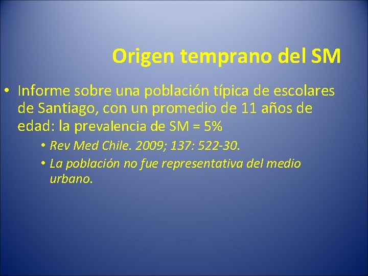 Origen temprano del SM • Informe sobre una población típica de escolares de Santiago,