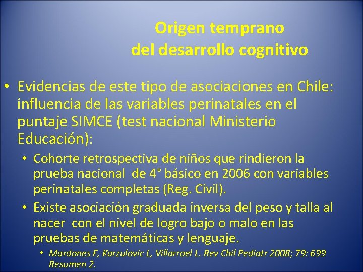 Origen temprano del desarrollo cognitivo • Evidencias de este tipo de asociaciones en Chile: