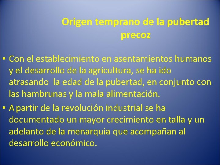 Origen temprano de la pubertad precoz • Con el establecimiento en asentamientos humanos y