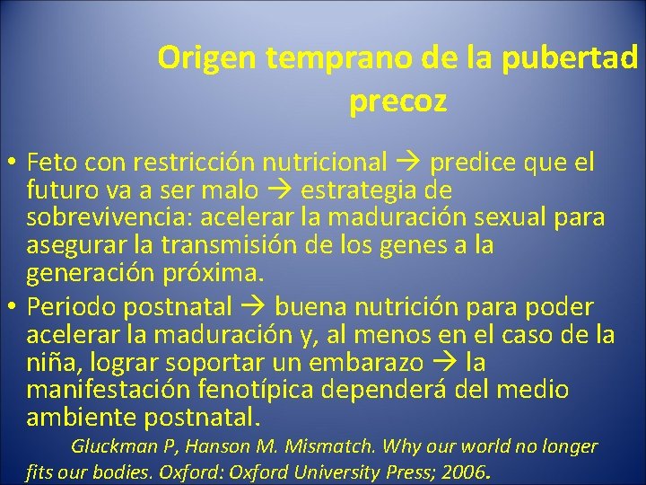 Origen temprano de la pubertad precoz • Feto con restricción nutricional predice que el