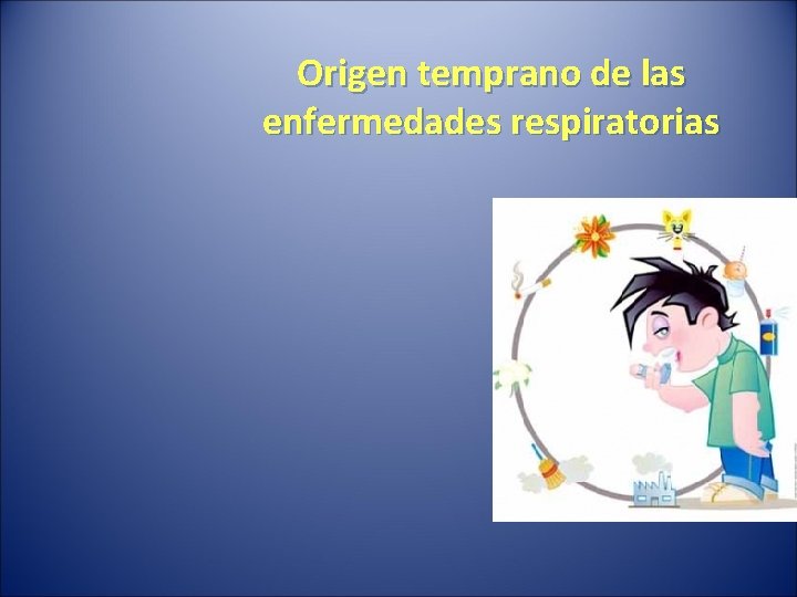 Origen temprano de las enfermedades respiratorias 