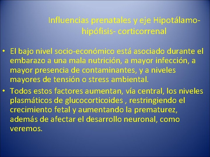 Influencias prenatales y eje Hipotálamohipófisis- corticorrenal • El bajo nivel socio-económico está asociado durante