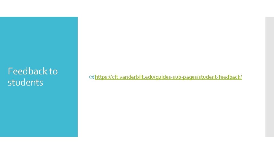 Feedback to students https: //cft. vanderbilt. edu/guides-sub-pages/student-feedback/ 