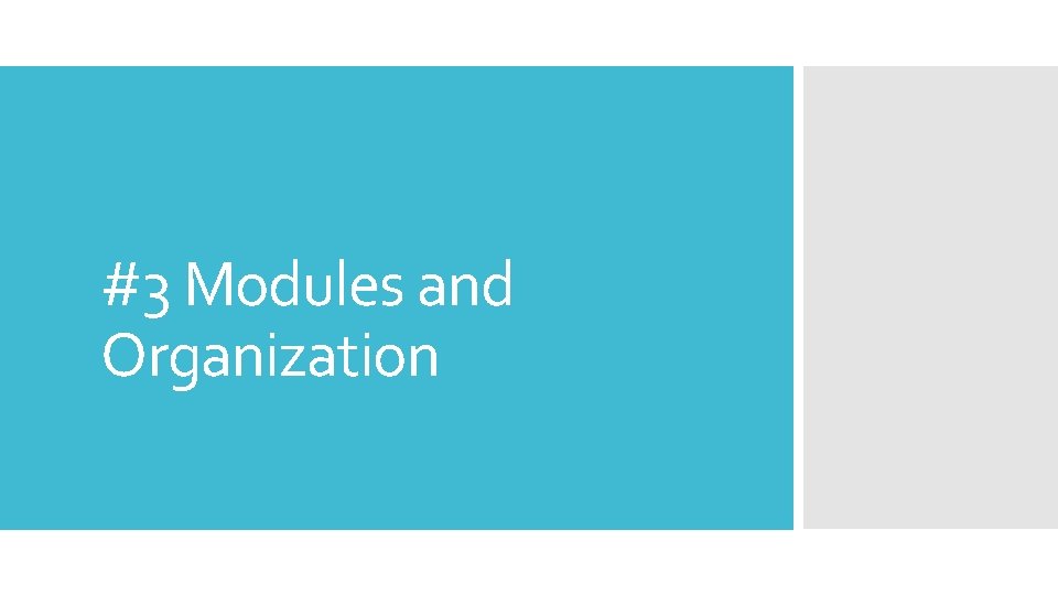 #3 Modules and Organization 