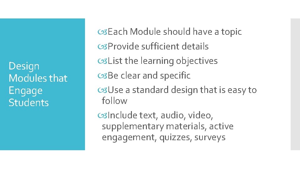 Design Modules that Engage Students Each Module should have a topic Provide sufficient details