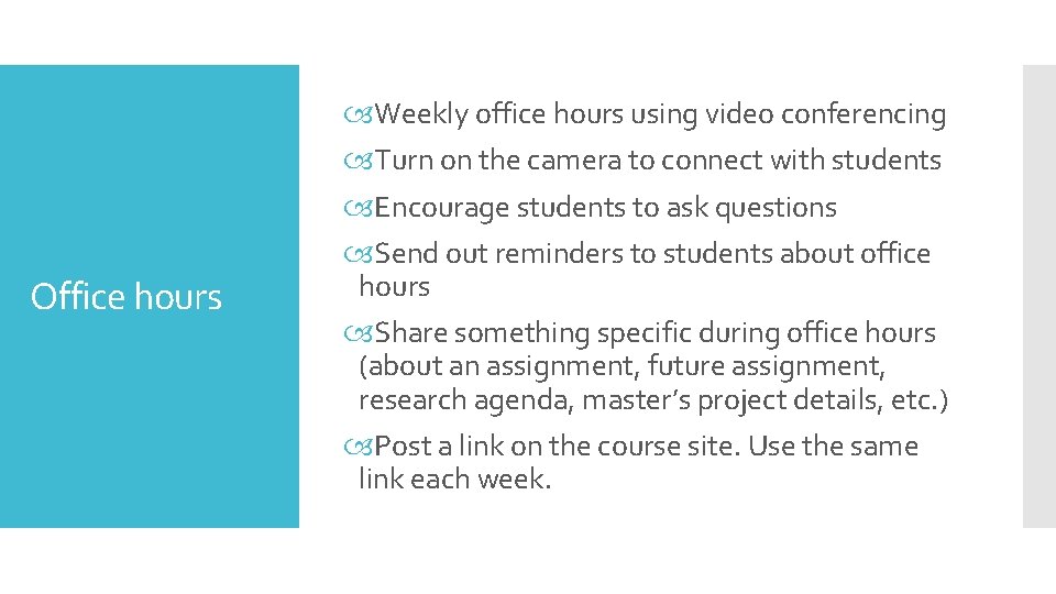 Office hours Weekly office hours using video conferencing Turn on the camera to connect
