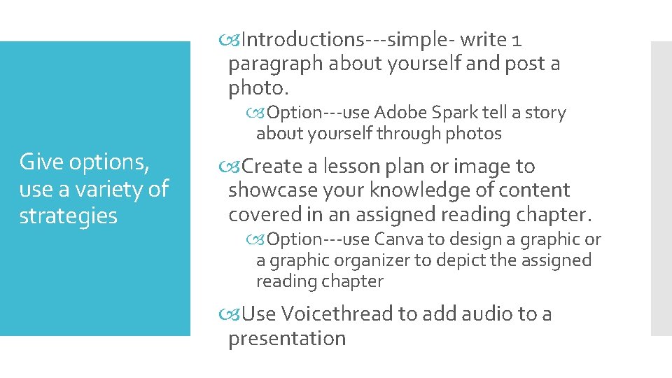  Introductions---simple- write 1 paragraph about yourself and post a photo. Option---use Adobe Spark