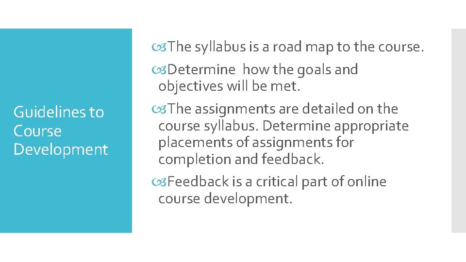 Guidelines to Course Development The syllabus is a road map to the course. Determine