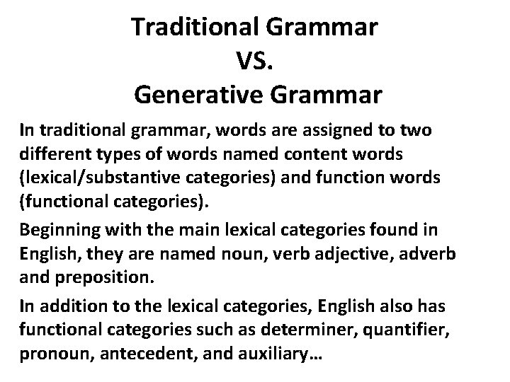 Traditional Grammar VS. Generative Grammar In traditional grammar, words are assigned to two different