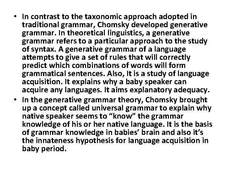  • In contrast to the taxonomic approach adopted in traditional grammar, Chomsky developed