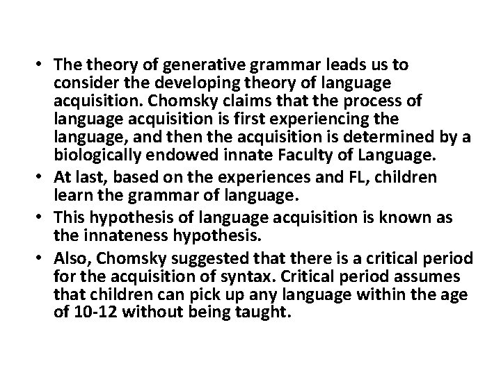  • The theory of generative grammar leads us to consider the developing theory