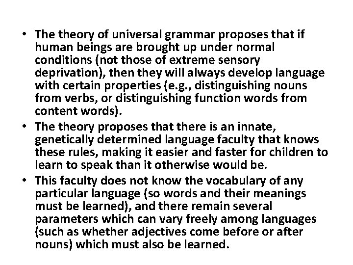  • The theory of universal grammar proposes that if human beings are brought