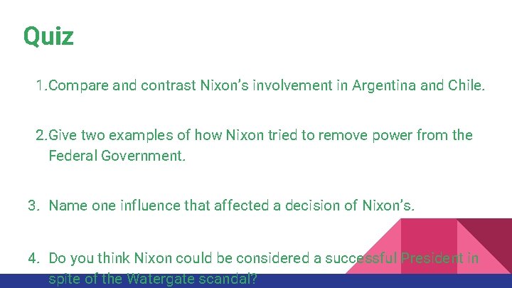 Quiz 1. Compare and contrast Nixon’s involvement in Argentina and Chile. 2. Give two