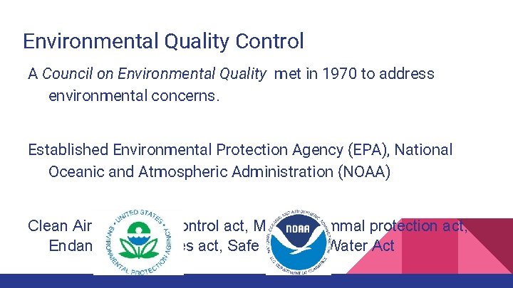 Environmental Quality Control A Council on Environmental Quality met in 1970 to address environmental