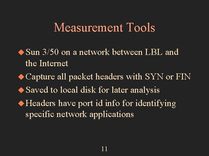 Measurement Tools u Sun 3/50 on a network between LBL and the Internet u