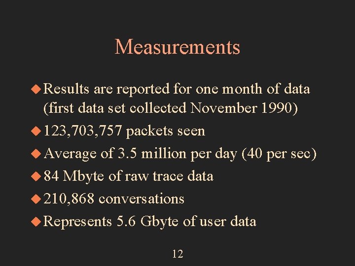 Measurements u Results are reported for one month of data (first data set collected