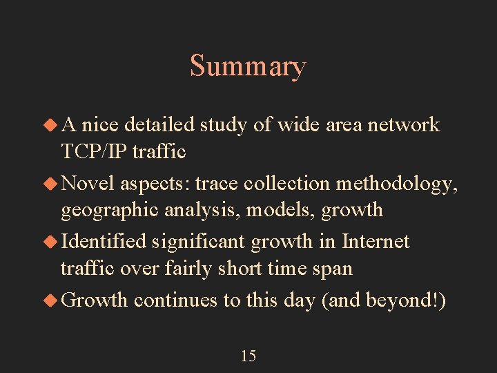 Summary u. A nice detailed study of wide area network TCP/IP traffic u Novel