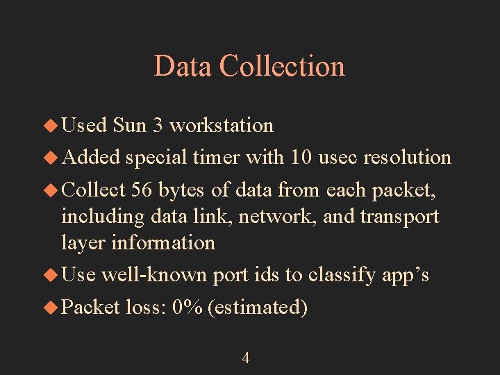 Data Collection u Used Sun 3 workstation u Added special timer with 10 usec