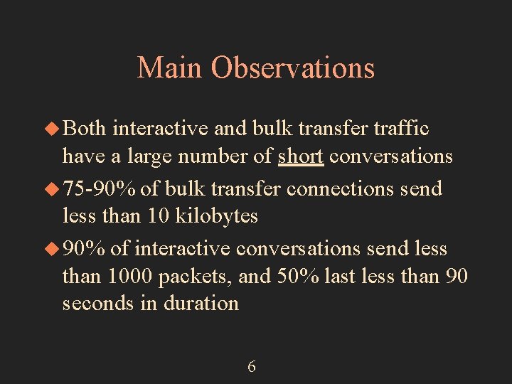 Main Observations u Both interactive and bulk transfer traffic have a large number of