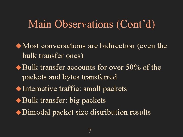 Main Observations (Cont’d) u Most conversations are bidirection (even the bulk transfer ones) u