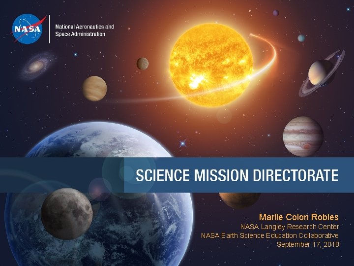Marile Colon Robles NASA Langley Research Center NASA Earth Science Education Collaborative September 17,