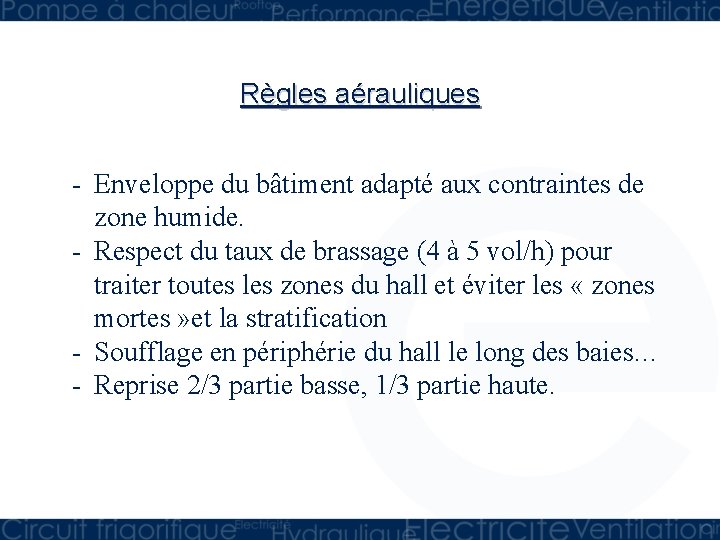 Règles aérauliques - Enveloppe du bâtiment adapté aux contraintes de zone humide. - Respect