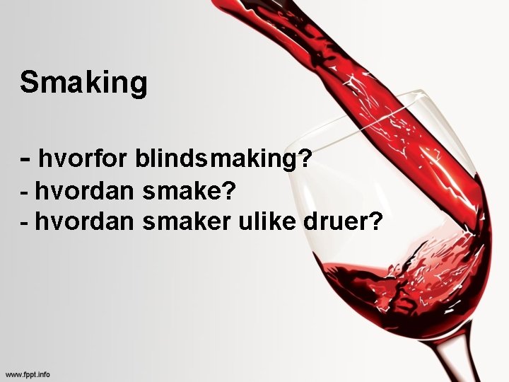 Smaking - hvorfor blindsmaking? - hvordan smaker ulike druer? 