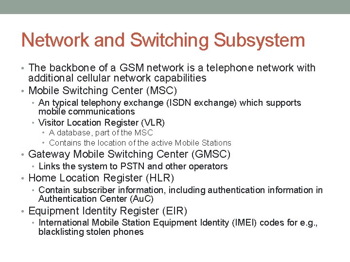 Network and Switching Subsystem • The backbone of a GSM network is a telephone
