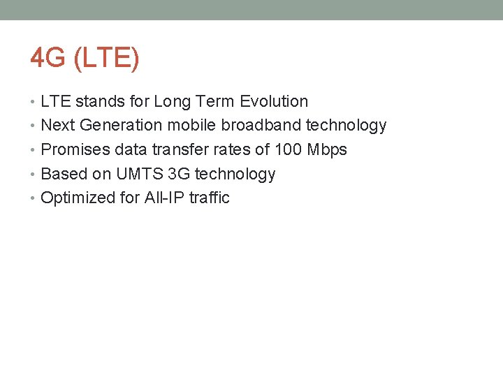 4 G (LTE) • LTE stands for Long Term Evolution • Next Generation mobile