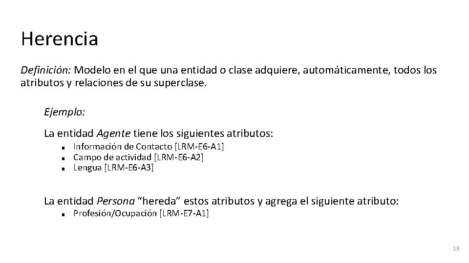 Herencia Definición: Modelo en el que una entidad o clase adquiere, automáticamente, todos los