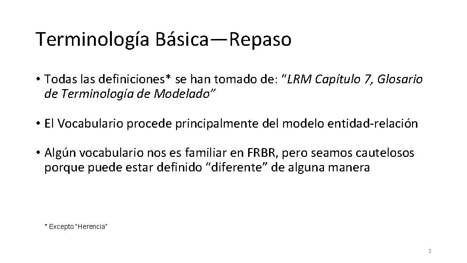 Terminología Básica—Repaso • Todas las definiciones* se han tomado de: “LRM Capítulo 7, Glosario