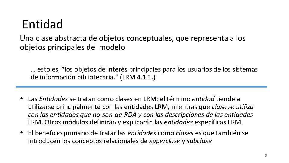 Entidad Una clase abstracta de objetos conceptuales, que representa a los objetos principales del