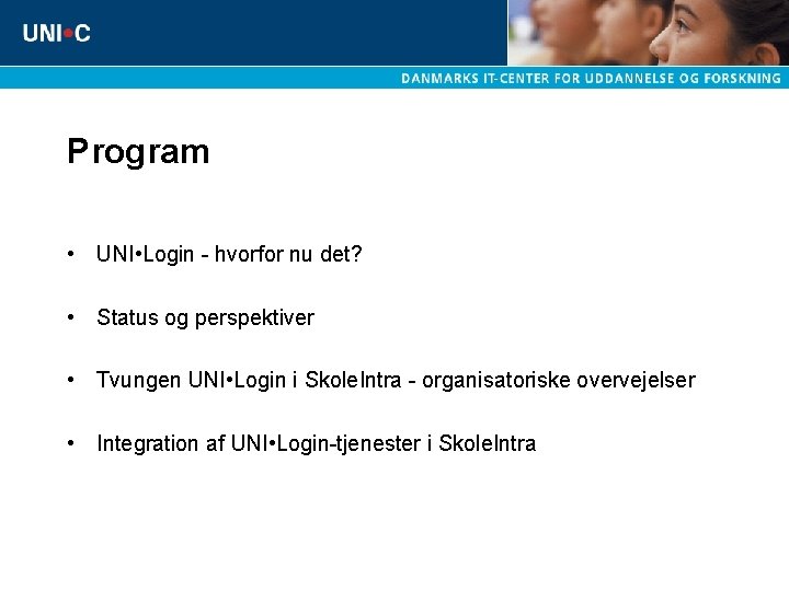 Program • UNI • Login - hvorfor nu det? • Status og perspektiver •