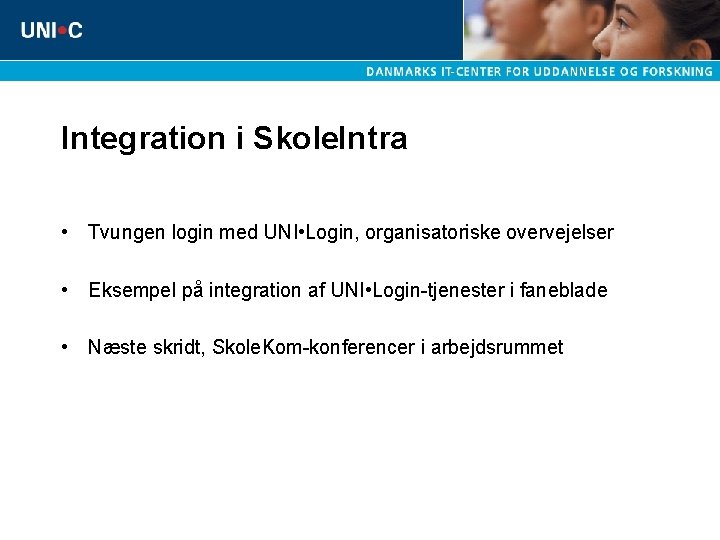 Integration i Skole. Intra • Tvungen login med UNI • Login, organisatoriske overvejelser •